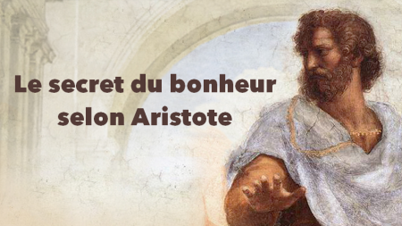 Comment réaliser le bonheur, la voie d’Aristote