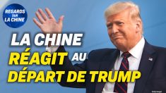 Focus sur la Chine – La réaction choquante du régime chinois au départ de Trump