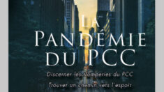 Le livre « La pandémie du PCC » ou comment le PCC met en péril la sécurité de l’humanité