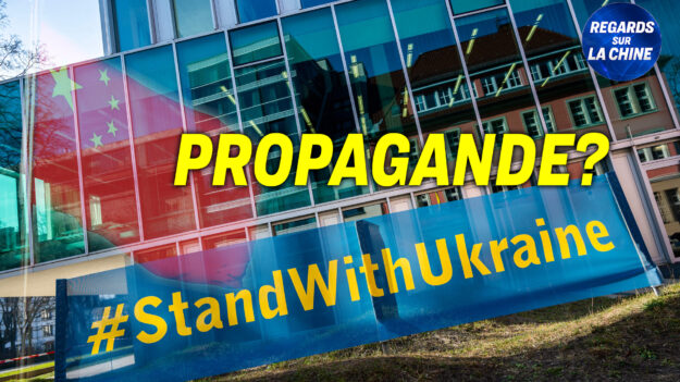 Focus sur la Chine – La Chine considère comme de la « propagande » des panneaux de soutien à l’Ukraine sur les ambassades