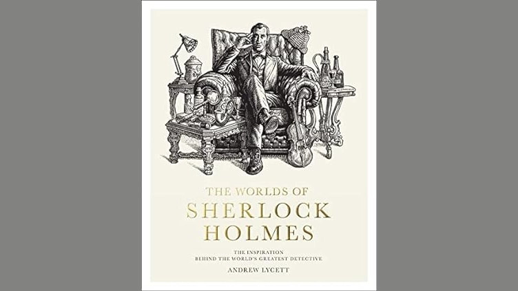 "Les Mondes de Sherlock Holmes" d'Andrew Lycett présente le détective bien-aimé sous un jour différent.